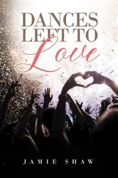 Book cover of Dances Left to Love by Jamie Shaw
