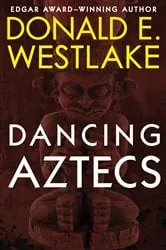 Book cover of Dancing Aztecs by Donald E. Westlake