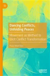 Book cover of Dancing Conflicts, Unfolding Peaces by Paula Ditzel Facci