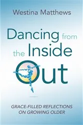 Book cover of Dancing from the Inside Out by Westina Matthews