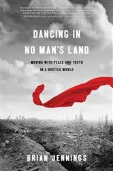 Book cover of Dancing in No Man’s Land by Brian Jennings