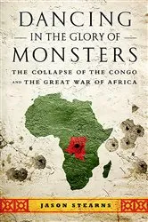 Book cover of Dancing in the Glory of Monsters by Jason K. Stearns