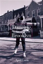 Book cover of Dancing in the Streets of Brooklyn by April Lurie