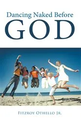 Book cover of Dancing Naked Before God by Fitzroy Othello Jr.