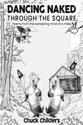 Book cover of Dancing Naked Through the Square by Chuck Childers