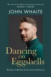 Book cover of Dancing on Eggshells by John Whaite