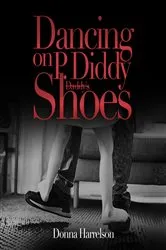 Book cover of Dancing on P. Diddy's Shoes by Donna Harrelson