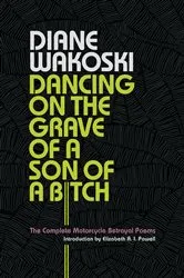 Book cover of Dancing on the Grave of a Son of a Bitch by Diane Wakoski