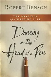 Book cover of Dancing on the Head of a Pen by Robert Benson
