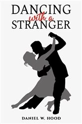 Book cover of Dancing with a Stranger by Daniel W. Hood