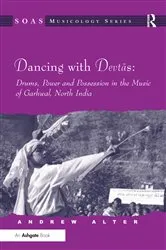 Book cover of Dancing with Devtas: Drums, Power and Possession in the Music of Garhwal, North India by Andrew Alter