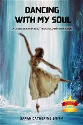 Book cover of Dancing with My Soul by Sarah Catherine Smith