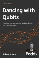 Book cover of Dancing with Qubits by Robert S. Sutor