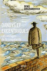 Book cover of Dandys et excentriques by Denis Grozdanovitch