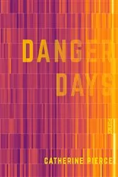 Book cover of Danger Days by Catherine Pierce