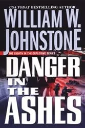 Book cover of Danger in the Ashes by William W. Johnstone
