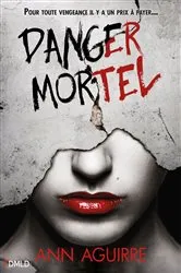 Book cover of Danger Mortel by Ann Aguirre