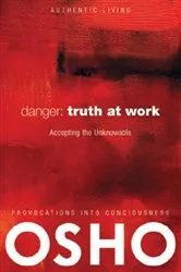 Book cover of Danger: Truth at Work by Osho