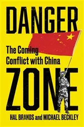 Book cover of Danger Zone: The Coming Conflict with China by Michael Beckley