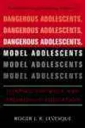 Book cover of Dangerous Adolescents, Model Adolescents by Roger J.R. Levesque