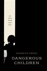 Book cover of Dangerous Children by Kenneth Gross