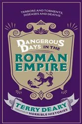 Book cover of Dangerous Days in the Roman Empire by Terry Deary