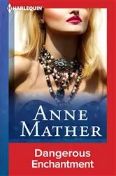Book cover of Dangerous Enchantment by Anne Mather