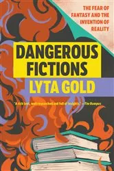 Book cover of Dangerous Fictions by Lyta Gold