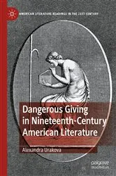 Book cover of Dangerous Giving in Nineteenth-Century American Literature by Alexandra Urakova