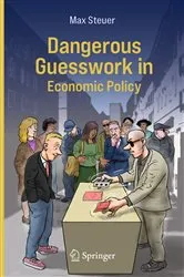 Book cover of Dangerous Guesswork In Economic Policy by Max Steuer