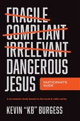 Book cover of Dangerous Jesus Participant's Guide by Kevin 