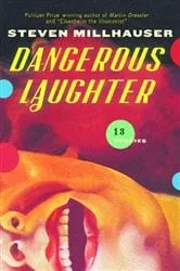 Book cover of Dangerous Laughter by Steven Millhauser