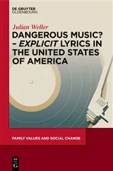 Book cover of Dangerous Music? – ‘Explicit’ Lyrics in the United States of America by Julian Weller