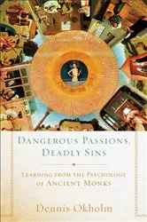 Book cover of Dangerous Passions, Deadly Sins by Dennis Okholm
