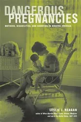 Book cover of Dangerous Pregnancies by Leslie J. Reagan