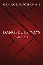 Book cover of Dangerous Ways by George Buchanan