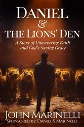 Book cover of Daniel And the Lion's Den by John Marinelli