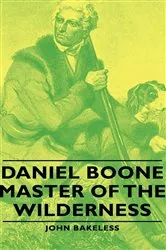 Book cover of Daniel Boone - Master of the Wilderness by Unknown