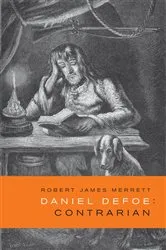 Book cover of Daniel Defoe, Contrarian by Robert James Merrett