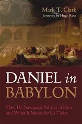 Book cover of Daniel in Babylon by Mark T. Clark