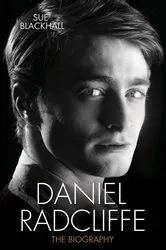 Book cover of Daniel Radcliffe - The Biography by Sue Blackhall