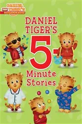 Book cover of Daniel Tiger's 5-Minute Stories by Various