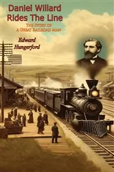 Book cover of Daniel Willard Rides The Line: by Unknown