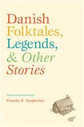 Book cover of Danish Folktales, Legends, and Other Stories by Timothy R. Tangherlini