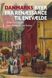 Book cover of Danmarks byer fra renæssance til enevælde by Mikkel Leth Jespersen