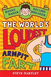 Book cover of Danny Baker Record Breaker: The World's Loudest Armpit Fart by Steve Hartley