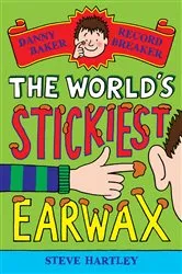 Book cover of Danny Baker Record Breaker: The World's Stickiest Earwax by Steve Hartley
