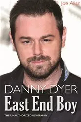 Book cover of Danny Dyer: East End Boy by Joe Allan