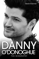 Book cover of Danny O'Donoghue - The Biography by David O'Dornan