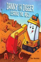 Book cover of Danny the Digger Learns the ABCs by Aja Mulford